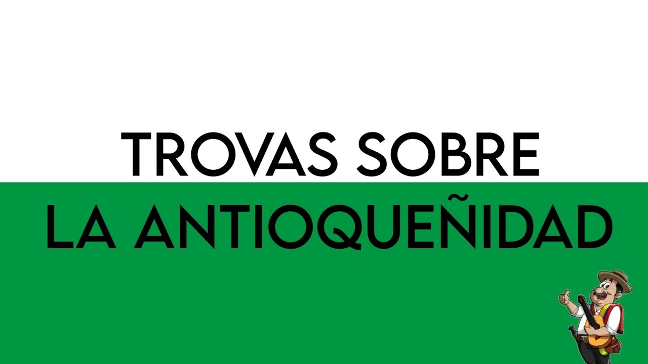Trovas Paisas Para El Día De La Antioqueñidad Trova Antioqueña