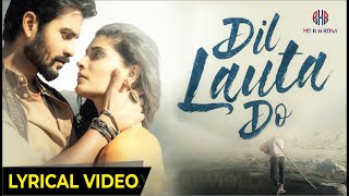 Dil Lauta Do | Lyrical Video | Jubin Nautiyal & Payal Dev | MD. R. H. RONY