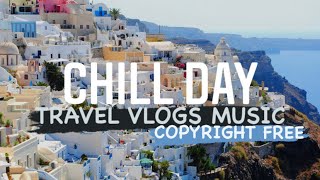 Best Travel Vlog Music Copyright Free | LAKEY INSPIRED - Chill Day 🎵 Free Background Music | NCS