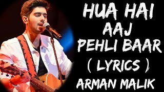 Hua Hai Aaj Pehli Baar Jo Aise Muskuraya Hoon Full Song (Lyrics) | Armaan Malik | Hua Hai Aaj Pehli