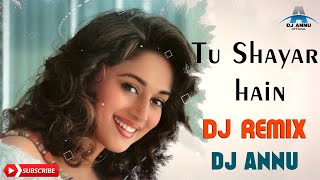 Tu Shayar Hai Main Teri Shayari | Dj Remix | DJ Annu | Saajan | Old Dj Remix Song Hindi