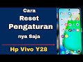 CARA RESET PENGATURAN SAJA HP VIVO Y28