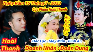 CỰC PHẨM HẦU ĐỒNG NGÀY RẰM 15 THÁNG 7 HOÀI THANH DÂNG VĂN DOANH NHÂN XINH NHƯ HOA ĐOÀN DUNG 2023