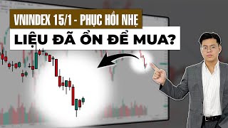 Thị trường Phục hồi nhẹ - Liệu đã ổn để mở Mua? | Chứng khoán hôm nay 15/1