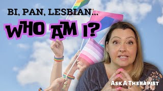 Am I Bi, Pan, or a Lesbian? How can I know FOR SURE? | Ask A Therapist