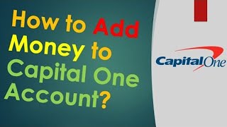How to Add Money to your Capital One Checking Account online?