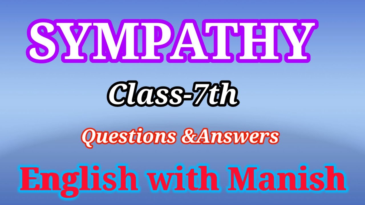 SYMPATHY (Class-7,Lesson-1)Questions & Answers - YouTube