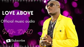 Sain Toneo - Love Above (Official Audio)