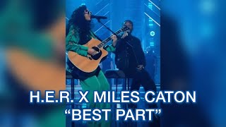 H.E.R. x MILES CATON SINGING “BEST PART” -IHeartRadio|IHeartLiving-(Full Video)