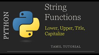 Python String functions - lower, upper, title, capitalize | Python Tutorial in Tamil