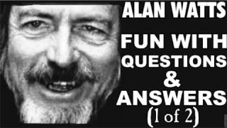 Alan Watts: Fun w/ Questions \u0026 Answers (1 of 2)