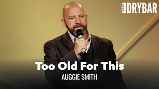 I Am Way Too Old To Be A Dad. Auggie Smith - Full Special