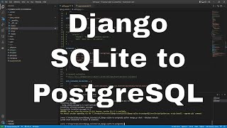 Django Tutorial - Migrate from SQLite to PostgreSQL #19