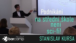 Podnikání na střední škole není sci-fi! - Stanislav Kursa