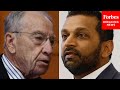 Chuck Grassley Details Problems He Has With FBI That He Discussed With Kash Patel