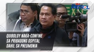 Quiboloy naka-confine sa pribadong ospital dahil sa pneumonia | TV Patrol