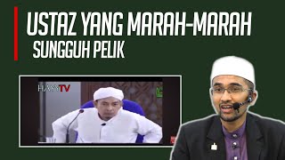 USTAZ YANG MARAH-MARAH TAK JELAS TAK BENARKAN TANYA DALIL