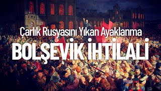 ÇARLIK RUSYASINI YIKAN AYAKLANMA: BOLŞEVİK İHTİLALİ