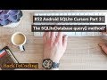 #52 Android SQLite Cursors Part 3 | The SQLiteDatabase query() method?