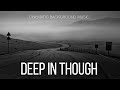 Free Music / Сontemplative Cinematic Background Music For Videos / Deep In Though