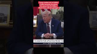 Trump crashes out on Kaitlan Collins because she asked him about the $1.8 Billion Slush Fund, calls