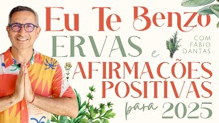 EU TE BENZO: ERVAS E AFIRMAÇÕES POSITIVAS PARA 2025