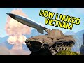 I NUKED VIETNAM WITH THIS TANK!