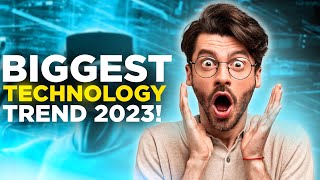 The 5 Biggest Technology Trends In 2023