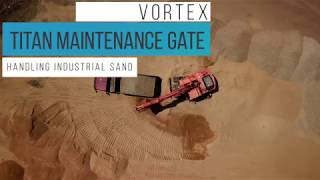 Part 4  Vortex Titan Maintenance Gates Handling Industrial Sand