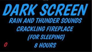 Rain and thunderstorm with fireplace sounds for 8 hours (black screen)