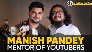 Watch This ! If you want to become a Content creator | Mentor of Youtuber’s | Manish Pandey x DBC