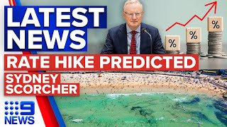 10th consecutive rate hike predicted today, Sydney set for another scorcher | 9 News Australia
