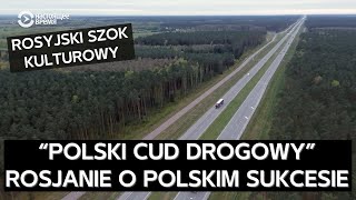 Rosjanie z zachwytem przyglądają się polskiej infrastrukturze i otwarcie mówią o cudzie drogowym