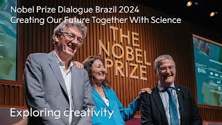 Exploring creativity | Creating Our Future Together With Science | Nobel Prize Dialogue Rio