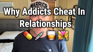 Why Addicts Cheat In Relationships