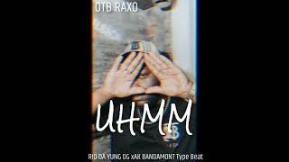 [FREE](Prod.OTB Raxo)Uhmm "Ak Bandamont x Rio da yung og type beat"