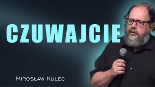 Mówię wszystkim czuwajcie - Mirosław Kulec