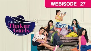 दिल्ली वाली ठाकुर गर्ल्स - Dilli Wali Thakur Gurls - Webisode - Ep - 27 - Sukirti Kandpal -And TV