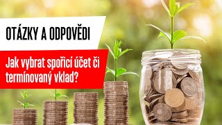 Otázky a odpovědi: Jak vybrat spořicí účet či termínovaný vklad?