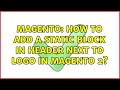 Magento: How to add a static block in header next to logo in magento 2?