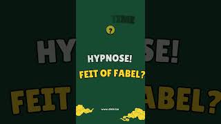 Quiz-time! Hypnose Feit of Fabel?