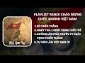 [PLAYLIST REMIX] CHÀO MỪNG QUỐC KHÁNH VIỆT NAM 2/9 !!! || ♫ NHẠC ĐỎ REMIX HOT TIKTOK 2024 #1