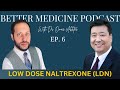 LDN - an open secret in the medical world? With Dr. John Kim | Ep. 6 | Better Medicine Podcast