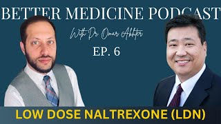 LDN - an open secret in the medical world? With Dr. John Kim | Ep. 6 | Better Medicine Podcast