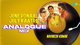 June Ponaal July Kaatre - Analogue Mix | Unnale Unnale | Harris Jayaraj | Krish | Navinesh Kumar