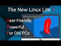 The New Linux Lite 7! User Friendly and Powerful OS for Old PCs!