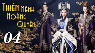 [Thuyết Minh] THIÊN MỆNH HOÀNG QUYỀN - Tập 04| Siêu Phẩm Phim Cổ Trang Cung Đấu Đỉnh Nhất 2021