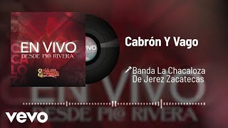 Banda La Chacaloza De Jerez Zacatecas - Cabrón Y Vago (Audio/En Vivo)