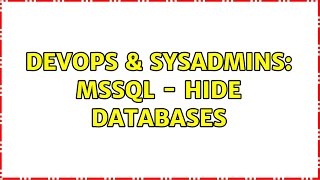 DevOps & SysAdmins: MSSQL - Hide databases (2 Solutions!!)
