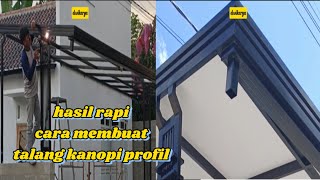 Cara pasang talang kanopi & cara membuat talang kanopi minimalis & kanopi minimalis pakai talang air